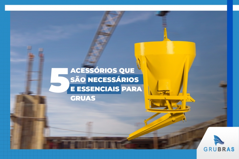 5 acessórios que são necessários e essenciais para gruas