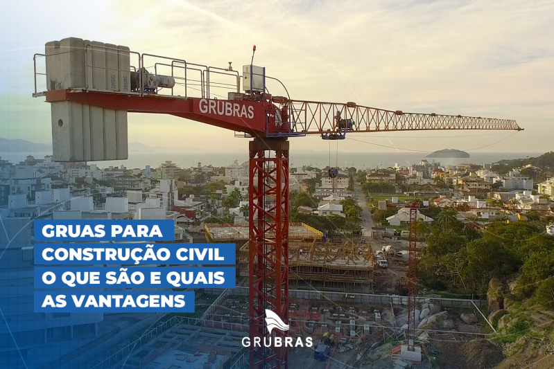 Gruas para construção civil: o que são e quais as vantagens