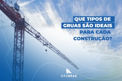 Que tipos de gruas são ideais para cada construção?